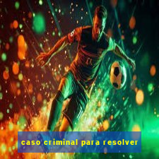 caso criminal para resolver